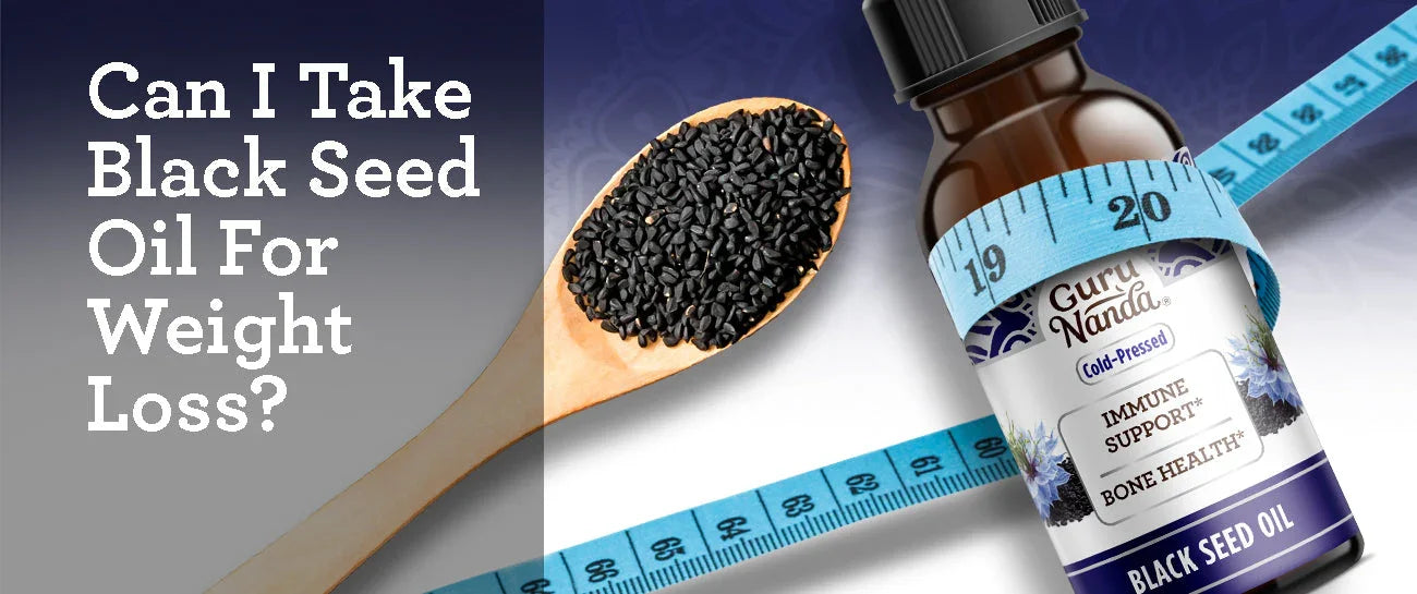 ASK PUNEET: CAN I TAKE BLACK SEED OIL FOR WEIGHT LOSS?
