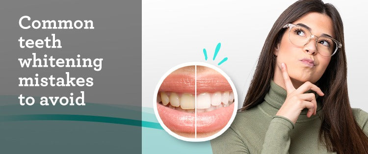 Common Teeth Whitening Mistakes to Avoid for Better Results