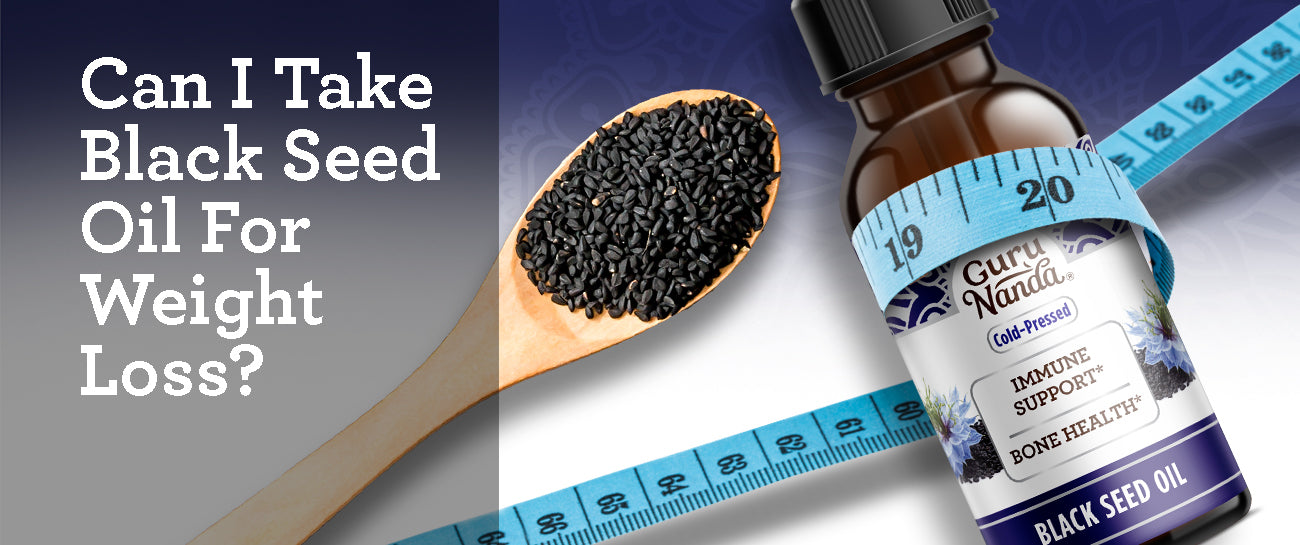 ASK PUNEET: CAN I TAKE BLACK SEED OIL FOR WEIGHT LOSS?