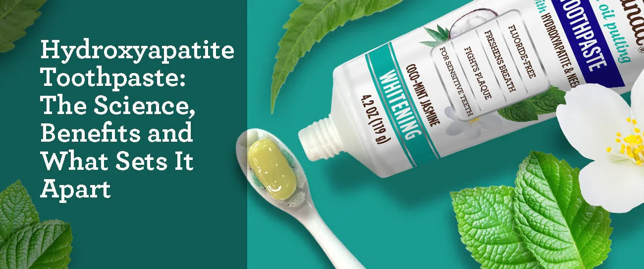 Hydroxyapatite Toothpaste: The Science, Benefits and What Sets It Apart