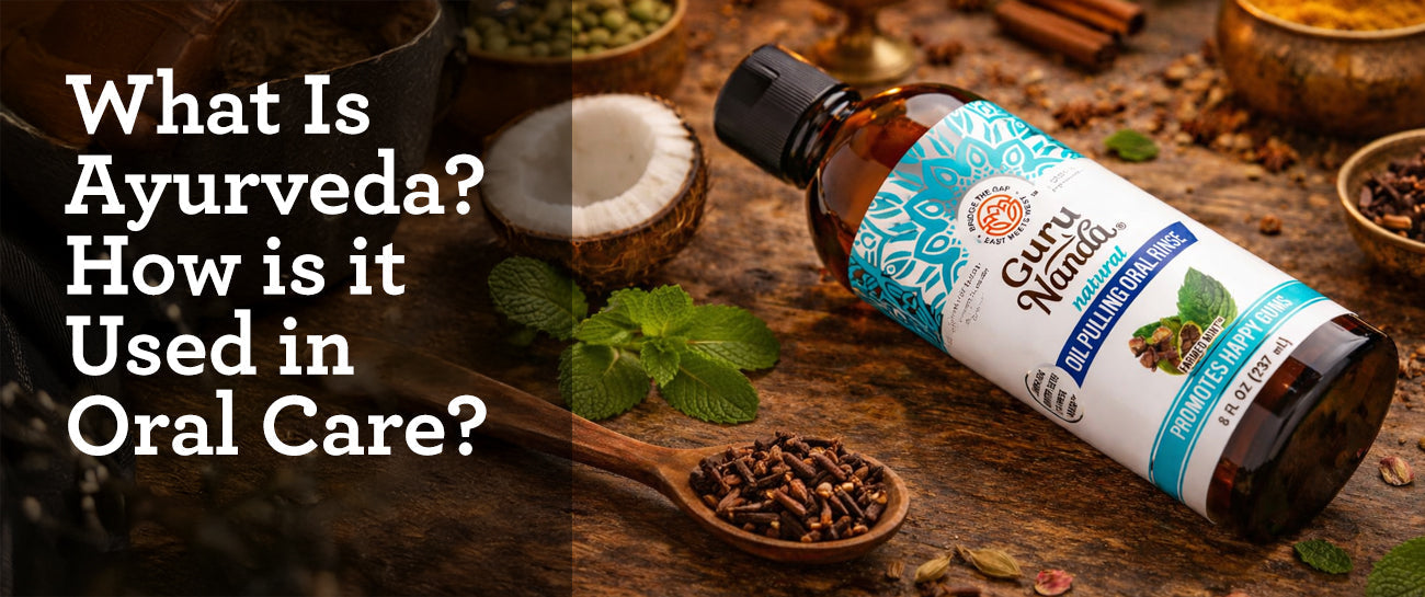 What Is Ayurveda? How is it Used in Oral Care?