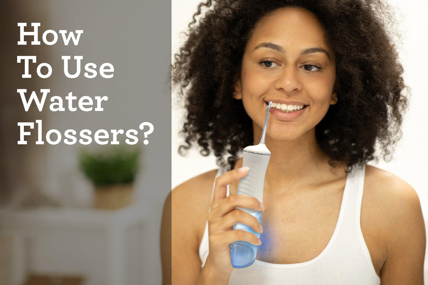 How To Use Water Flossers? - GuruNanda