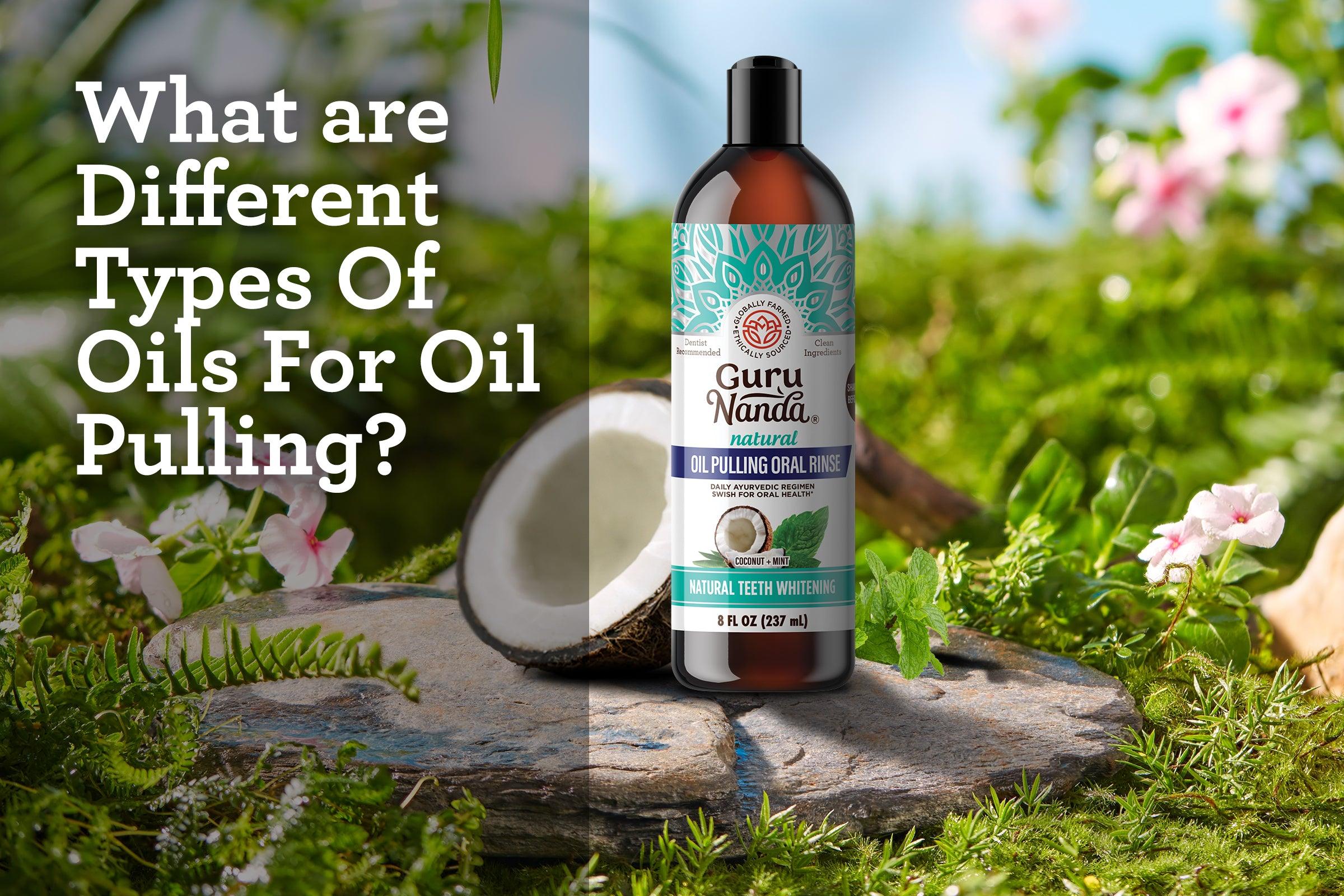 What are Different Types Of Oils For Oil Pulling? - GuruNanda