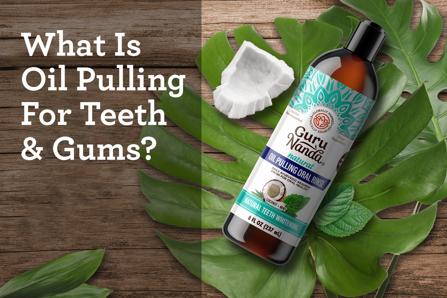 What is Oil Pulling For Teeth & Gums? - GuruNanda