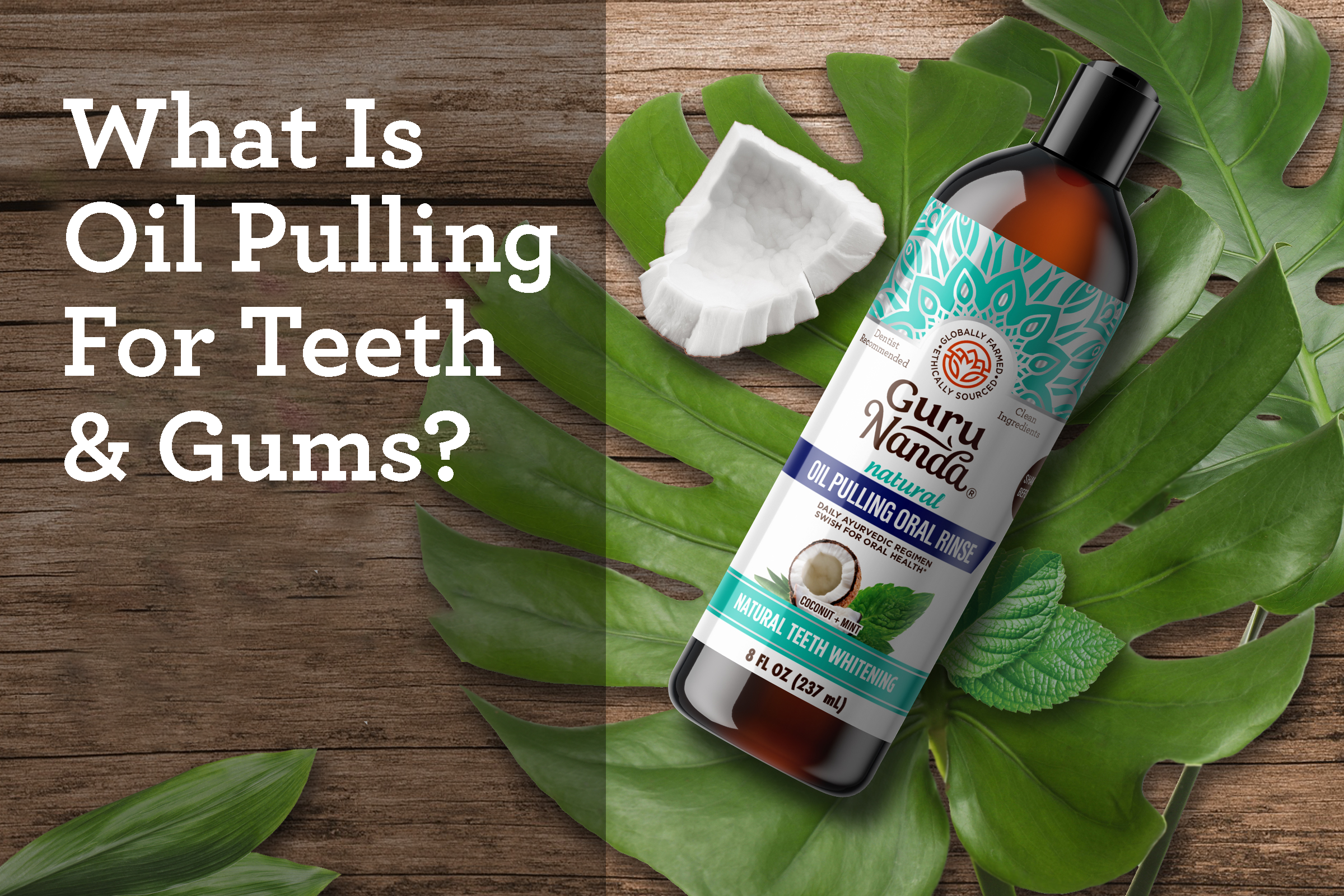 What is Oil Pulling For Teeth & Gums? - GuruNanda