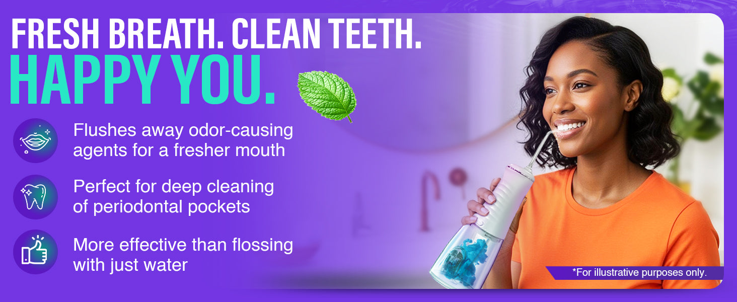 Fresh breath, clean teeth — flushes away odor-causing agents, deep-cleans periodontal pockets, and is more effective than flossing with water alone