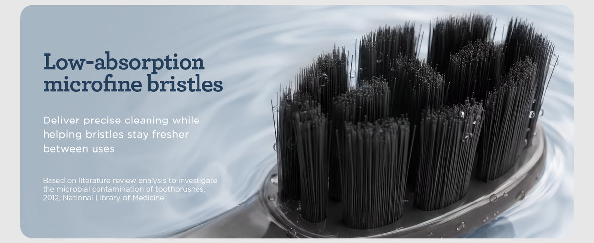 Low-absorption microfine bristles deliver precise cleaning while helping bristles stay fresher between uses