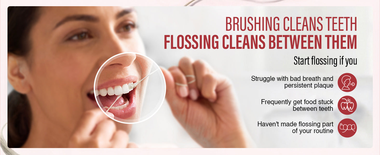 Brushing cleans teeth, flossing cleans between them. Start flossing if you struggle with bad breath and plaque, get food stuck between teeth, or haven't made flossing part of your routine.