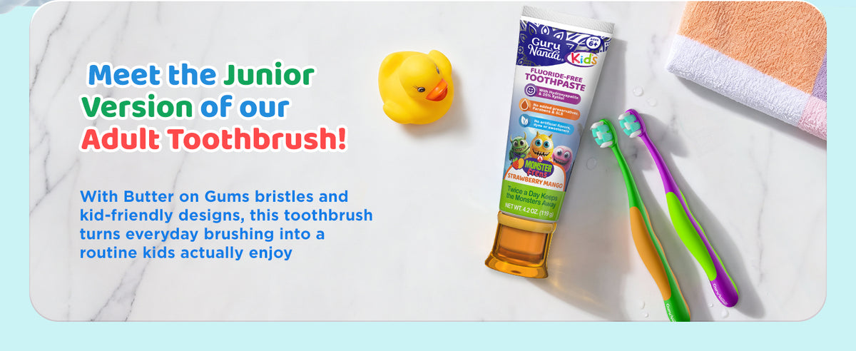 Meet the junior version of our adult toothbrush — Butter on Gums bristles and kid-friendly designs turn everyday brushing into a routine kids actually enjoy
