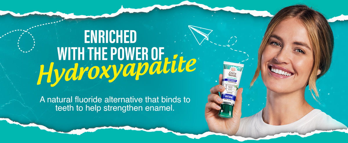 Hydroxyapatite helps fortify tooth enamel and reduce sensitivity