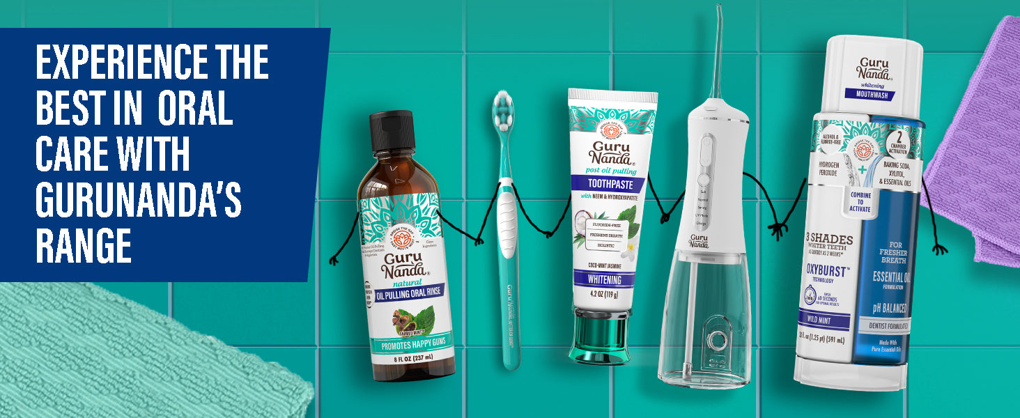 Experience the best in oral care with GuruNanda's range of oil pulling rinse, toothbrush, toothpaste, water flosser, and whitening mouthwash