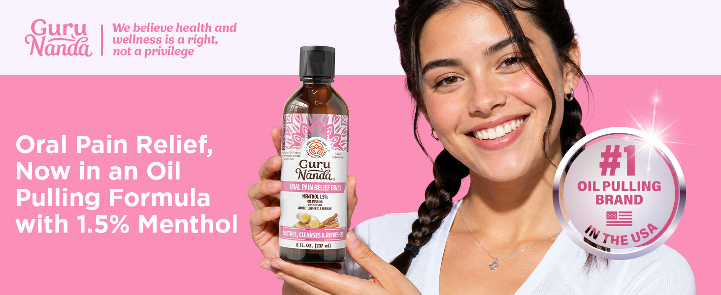 GuruNanda Oral Pain Relief Oil Pulling Rinse with 1.5% menthol — oral pain relief, now in an oil pulling formula. #1 oil pulling brand in the USA.