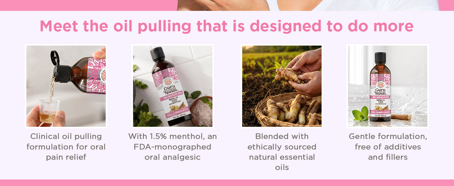 Oil pulling designed to do more: a clinical oral-pain-relief formula with 1.5% menthol (an FDA-monographed analgesic), ethically sourced essential oils, free of additives and fillers.